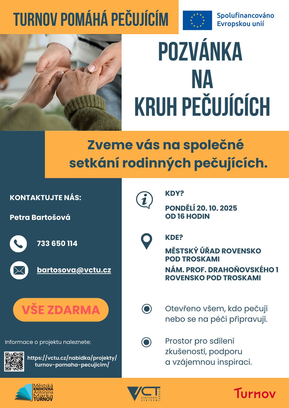 Otevřeno všem kdo pečují, nebo se na péči připravují. Zveme Vás na společné setkání rodinných pečujících, v pondělí 20.10.2025 od 16.00 hod. v budově radnice v Rovensku pod Troskami. Pomůžeme Vám v péči o Vaše blízké. Pořádá Vzdělávací centrum Turnov, vše je zdarma. Informace na tel. 733 650 114, e-mail: bartosova@vctu.cz