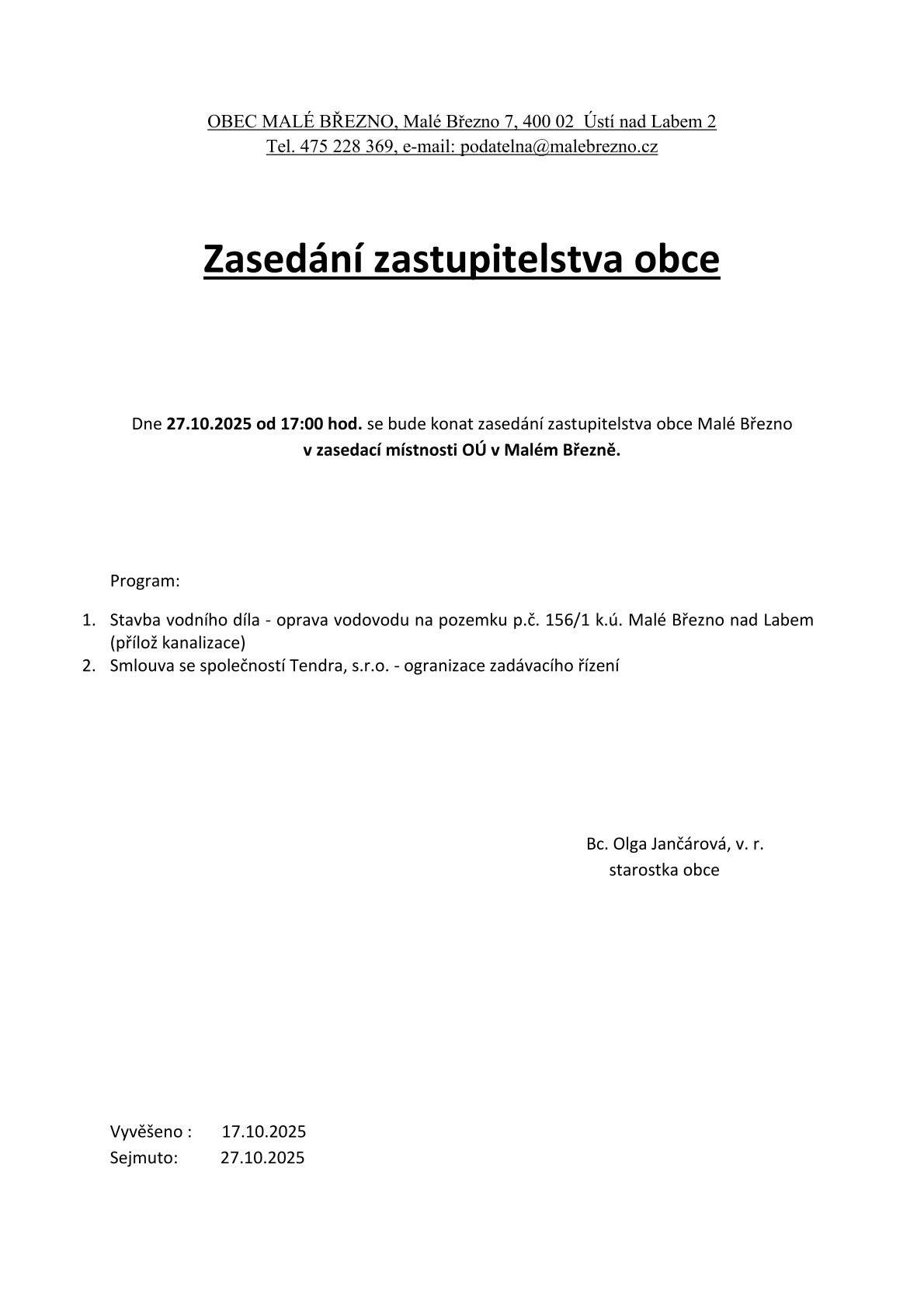 Zasedání zastupitelstva obce se uskuteční 27.10.2025 od 17:00 hod. v zasedací místnosti obecního úřadu.