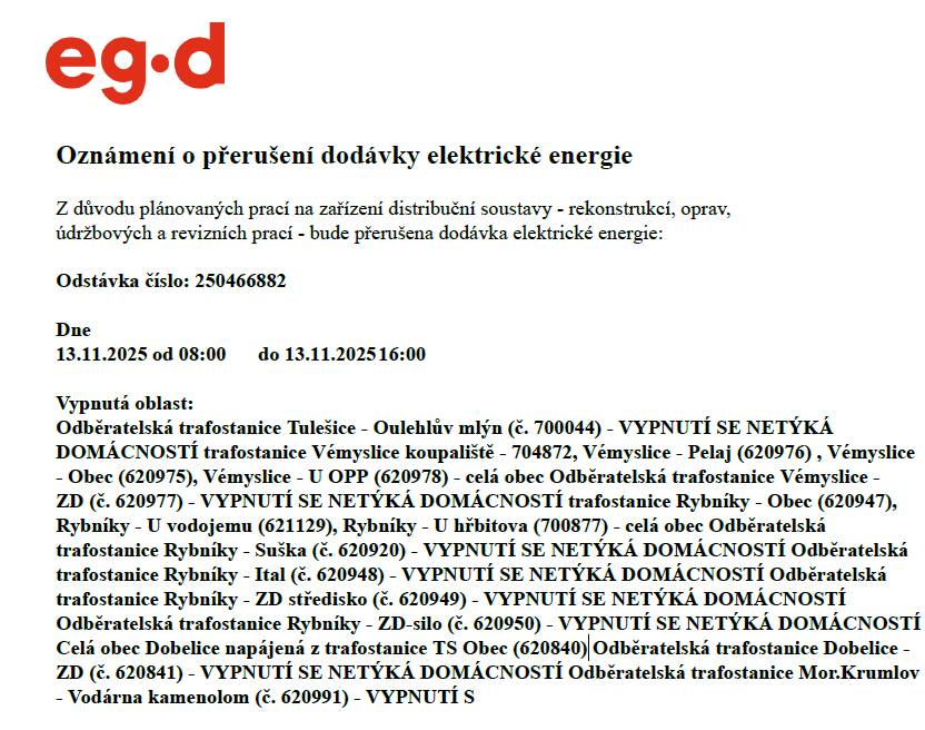 Z důvodu plánovaných prací na zařízení distribuční soustavy - rekonstrukcí, oprav, údržbových a revizních prací dne 13.11.2025 od 08:00 do 16:00 bude v naší obci přerušena dodávka elektrické energie.