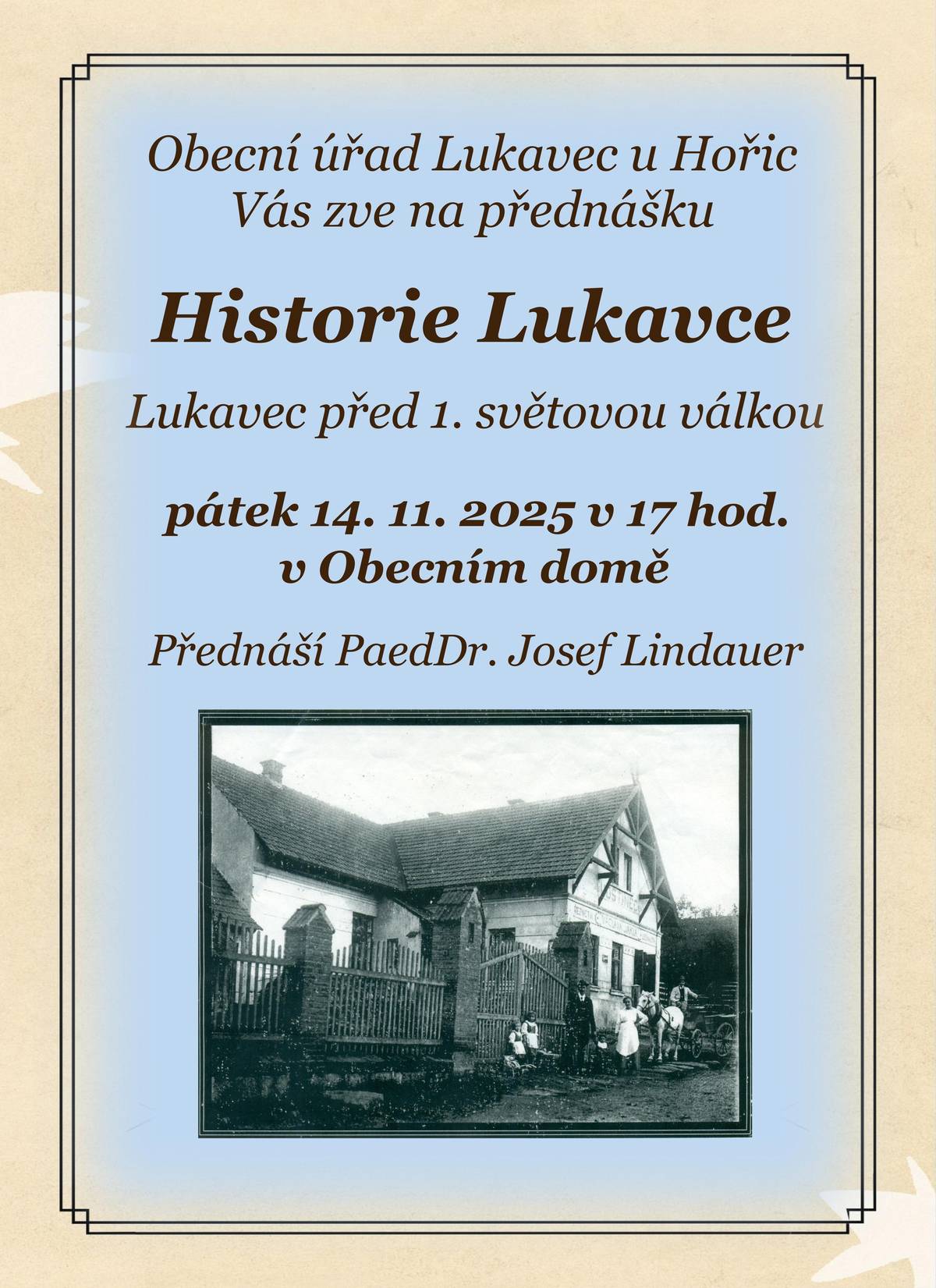 Obec Lukavec Vás zve dne 14.11.  2025 od 17 hodin na přednášku o historii Lukavce do Obecního domu v Lukavci.