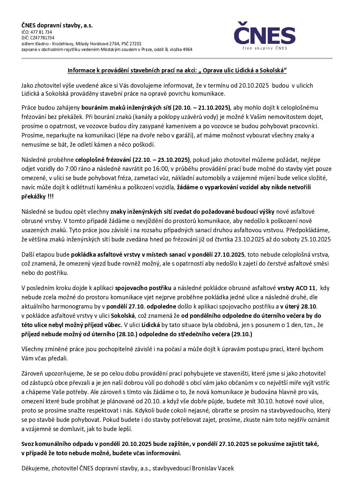 Oznamujeme zahájení prací na výměně povrchu v ulici Lidická a Sokolská v termínu od 21.10. do 31.10.2025.  Všichni rezidenti těchto ulic dostanou dnes informace včetně harmonogramu do svých schránek. Organizaci stavby zajišťuje společnost ČNES dopravní stavby, a.s.