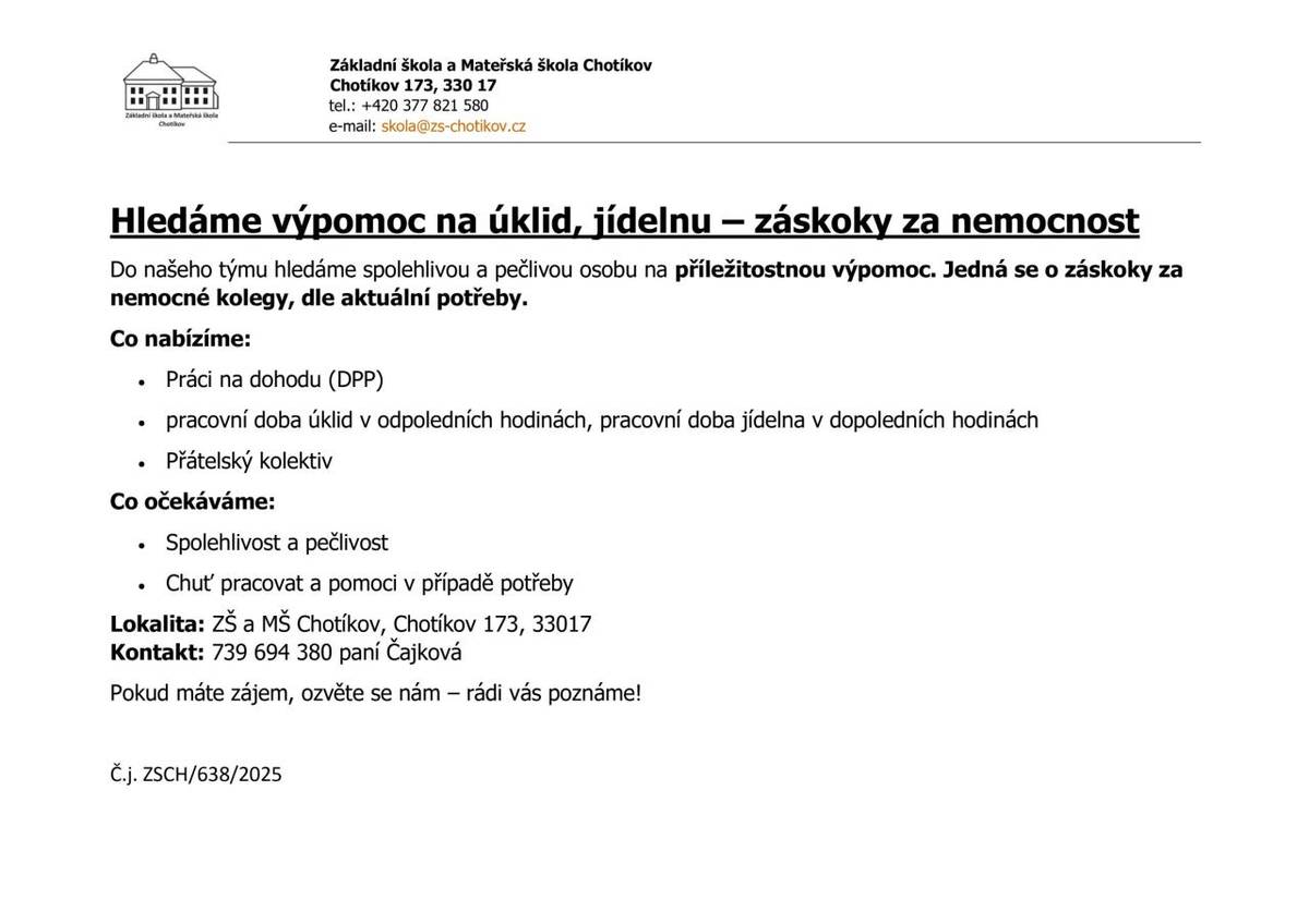 Základní škola a Mateřská škola Chotíkov hledá spolehlivou a pečlivou osobu na příležitostnou výpomoc. V případě zájmu kontaktujte hospodářku školy paní Čajkovou.