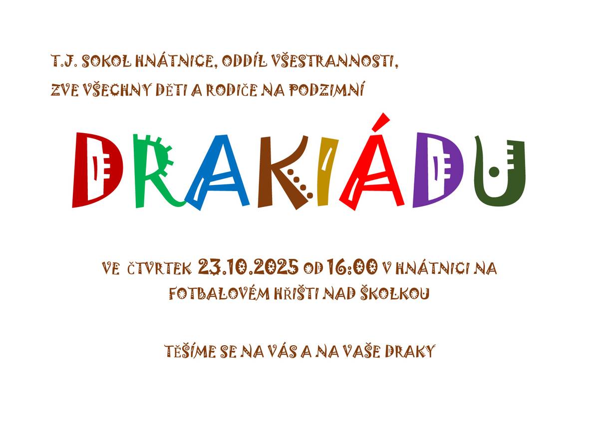 T. J. Sokol Hnátnice, oddíl všestrannosti, zve všechny děti a rodiče na podzimní drakiádu, která se koná ve čtvrtek 23. 10. 2025 od 16:00 v Hnátnici na hřišti za školkou.