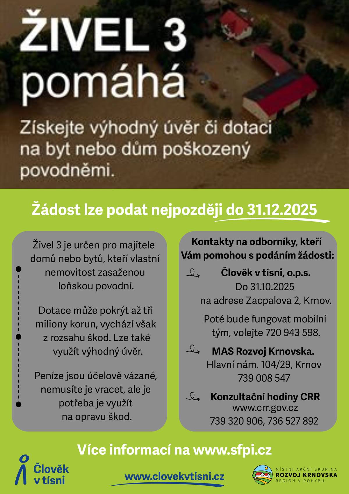 Máte dům nebo byt poškozený povodní? Můžete získat dotaci nebo výhodný úvěr na opravu!  Žádost lze podat nejpozději do 31. 12. 2025.   S podáním žádosti vám pomohou pracovníci Člověka v tísni nebo MAS Rozvoj Krnovska.   Více informací najdete na www.sfpi.cz nebo v přiloženém letáku.   Odkaz na video: https://peopleinneed.canto.global/b/RSG1P