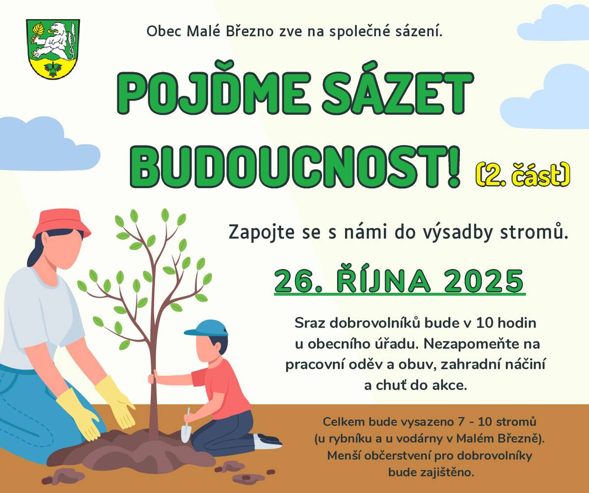 Milí dobrovolníci, zveme vás na pokračování společné výsadby stromů v naší obci Malé Březno, která proběhne v neděli 26. října 2025. Sejdeme se v 10:00 u obecního úřadu a společně se vydáme do terénu – tentokrát nás čeká: 🍃 výsadba stromů do svahu u rybníka, 🍎 ovocné stromky u vodárny, 🌲 a možná přidáme i pár dalších zelených posil! Nezapomeňte si vzít pracovní oblečení, pevnou obuv a zahradní náčiní – a hlavně dobrou náladu. Menší občerstvení bude zajištěno. A pokud bude chuť, po práci si můžeme – jako minulý rok – opéct špekáčky na fotbalovém hřišti.