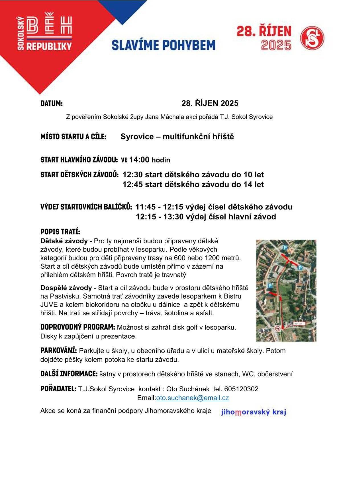 Sokol Syrovice pořádá v úterý 28. 10. 2025 Sokolský běh republiky. Už jen pár dní a online registrace na Sokolský běh republiky budou u konce. Proto se registrujte na běh v Syrovicích na webových stránkách Sokolského běhu do pátku 24. 10. 2025. Startovné: dospělí 200 Kč, děti 70 Kč. Registrace v den závodu bude možná v omezené míře a bez startovního balíčku. Společně oslavíme výročí naší republiky 28. října pohybem. Srdečně vás zve Sokol Syrovice.