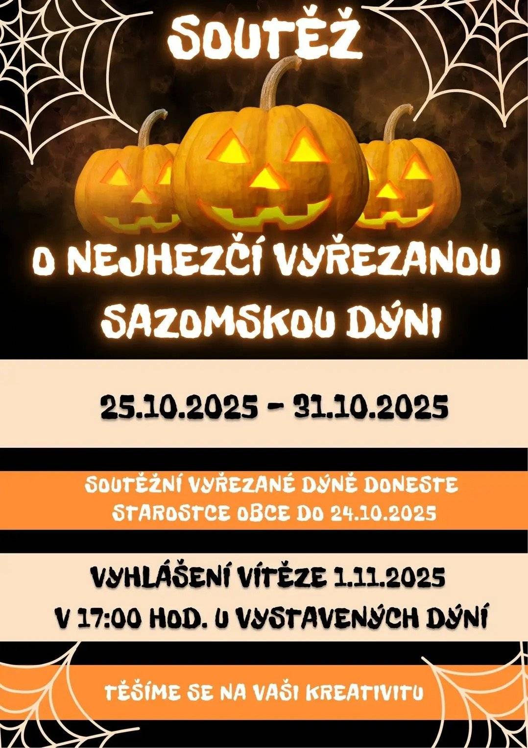 Připomínáme soutěž o nejhezčí Sazomskou vyřezanou dýni. Soutěžní vyřezané dýně můžete nosit do 24.10. starostce obce a poté budou vystaveny na návsi, kde bude možné hlasovat do 31.10. Vyhlášení výsledků proběhne 1.11. v 17:00 u vystavených dýní.  Těšíme se na Vaši kreativitu. 🎃🎃🎃