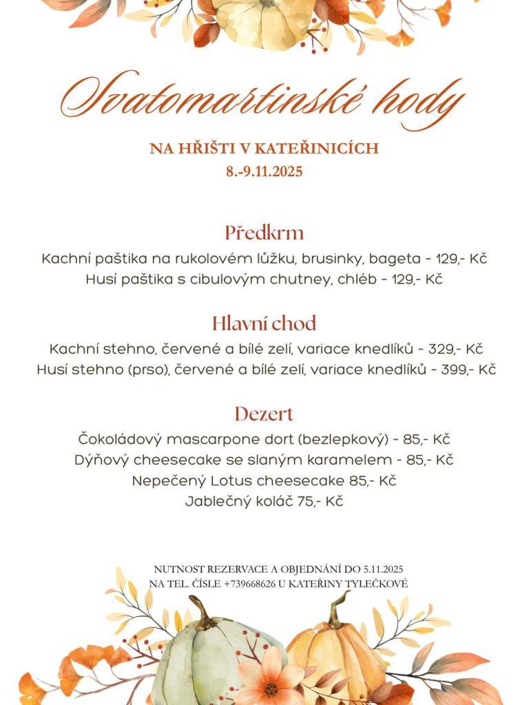 Na hřišti v Kateřinicích se ve dnech 8. a 9. listopadu 2025 uskuteční Svatomartinské hody. Hosté se mohou těšit na pestrou nabídku pokrmů. Rezervace a objednání je nutné provést do 5. listopadu 2025.
