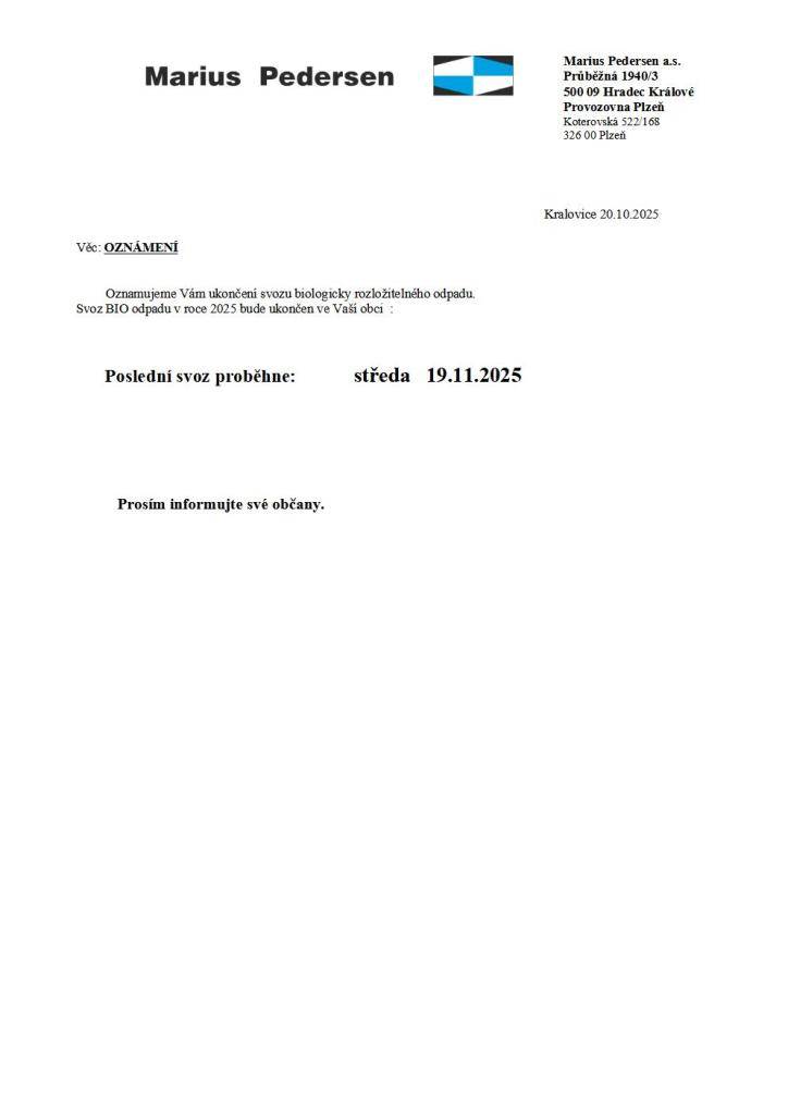 Oznamujeme Vám ukončení svozu biologicky rozložitelného odpadu.  Svoz BIO odpadu v roce 2025 bude ukončen ve Vaší obci  :    Poslední svoz proběhne: středa   19.11.2025