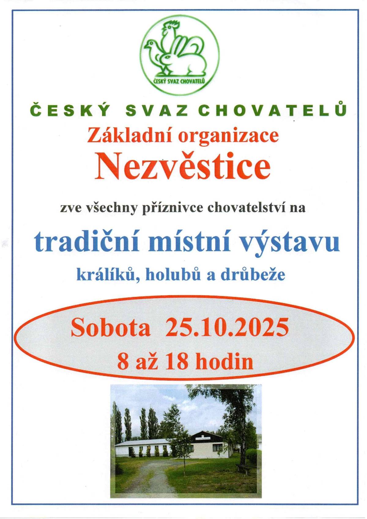 Základní organizace Českého svazu chovatelů Nezvěstice pořádá dne 25. 10. 2025 místní výstavu králíků, holubů a drůbeže. Výstava je pro veřejnost otevřena od 8 do 18 hodin v areálu chovatelů Nezvěsticea a je pouze jednodenní. Máte možnost nakoupit nová chovná zvířata a obohatit tak své zájmové chovy. Zároveň jsme připravili bohaté a tradiční občerstvení.    Tímto zveme širokou chovatelskou veřejnost i ostatní zájemce o chovatelství.