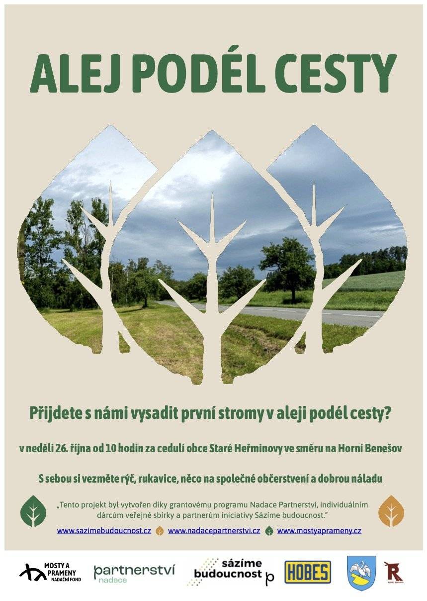 Dobrý den, zanedlouho ve Starých Heřminovech vysadíme první část aleje podél silnice na Horní Benešov, celkem 14 stromků. Přijďte sázet s námi, a to v neděli 26. října od 10 hodin. Sraz u cedule Staré Heřminovy směrem na Horní Benešov.                                                                            Výsadbu připravila pracovní skupina pro životní prostředí ve Starých Heřminovech spolu s obcí a panem Jankem. Finanční podporu poskytla Nadace Partnerství v programu Sázíme stromy a firma Hobes. Monika Michaelová, Nadační fond Mosty a prameny