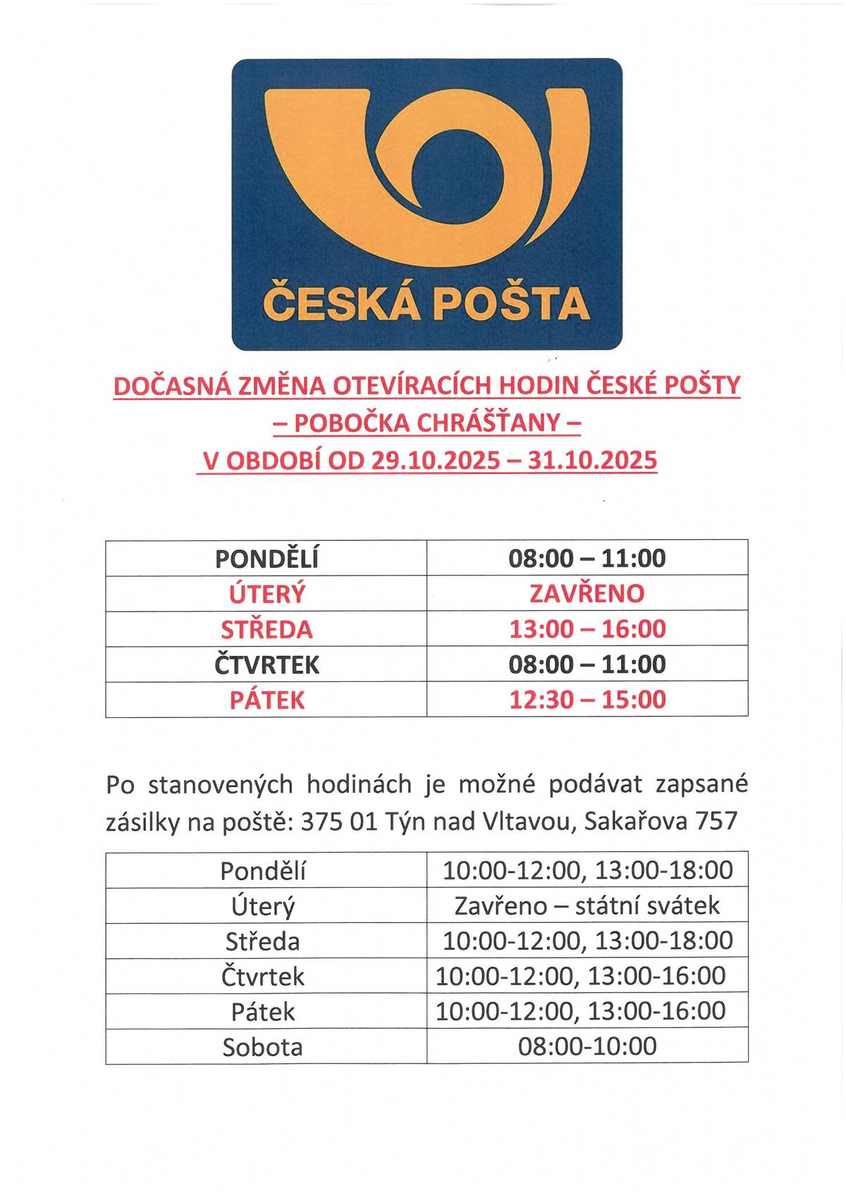 V týdnu od 27.10.2025 - 31.10.2025 dojde k přechodné změně otevírací doby na pobočce České pošty v Chrášťanech. PONDĚLÍ 27.10.2025       -      08:00 - 11:00 ÚTERÝ 28.10.2025            -     ZAVŘENO STÁTNÍ SVÁTEK STŘEDA 29.10.2025         -     13:00 - 16:00 ČTVRTEK 30.10.2025        -     08:00 - 11:00 PÁTEK 31.10.2025            -     12:30 - 15:00