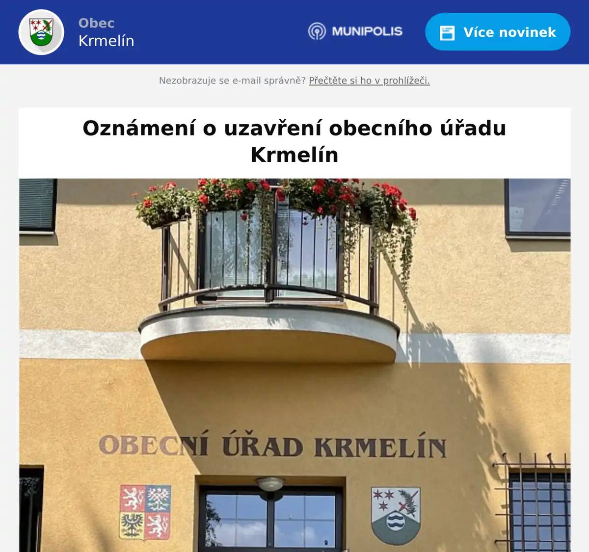 Vážení občané, oznamujeme Vám, že obecní úřad  Krmelín bude v pondělí 27. října 2025 uzavřen. Uzavření úřadu bylo schváleno rozhodnutím vedení obce v souvislosti se státním svátkem, který připadá na úterý 28. října 2025. Děkujeme za pochopení