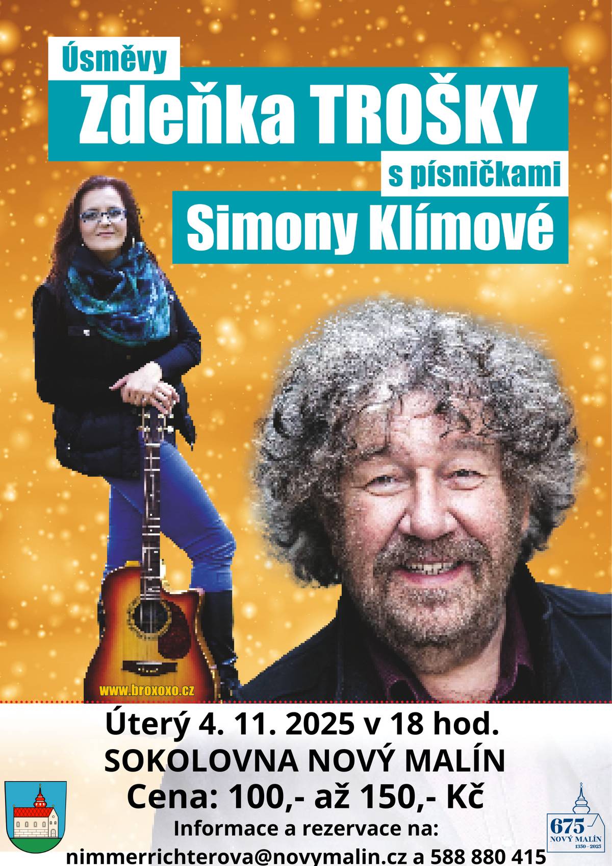 V úterý 4. listopadu se v Sokolovně od 18:00 hod bude konat zábavný večer Úsměvy Zdeňka Trošky s písničkami Simony Klímové. POZOR představení není vhodné pro děti!!! Vstupenky s místenkami či bližší informace na tel.: 588 880 415 nebo nimmerrichterova@novymalin.cz  Cena vstupného 1. - 5. řada     150Kč                              6. - 13. řada  100Kč                              balkón           100Kč Občerstvění zajištěno.