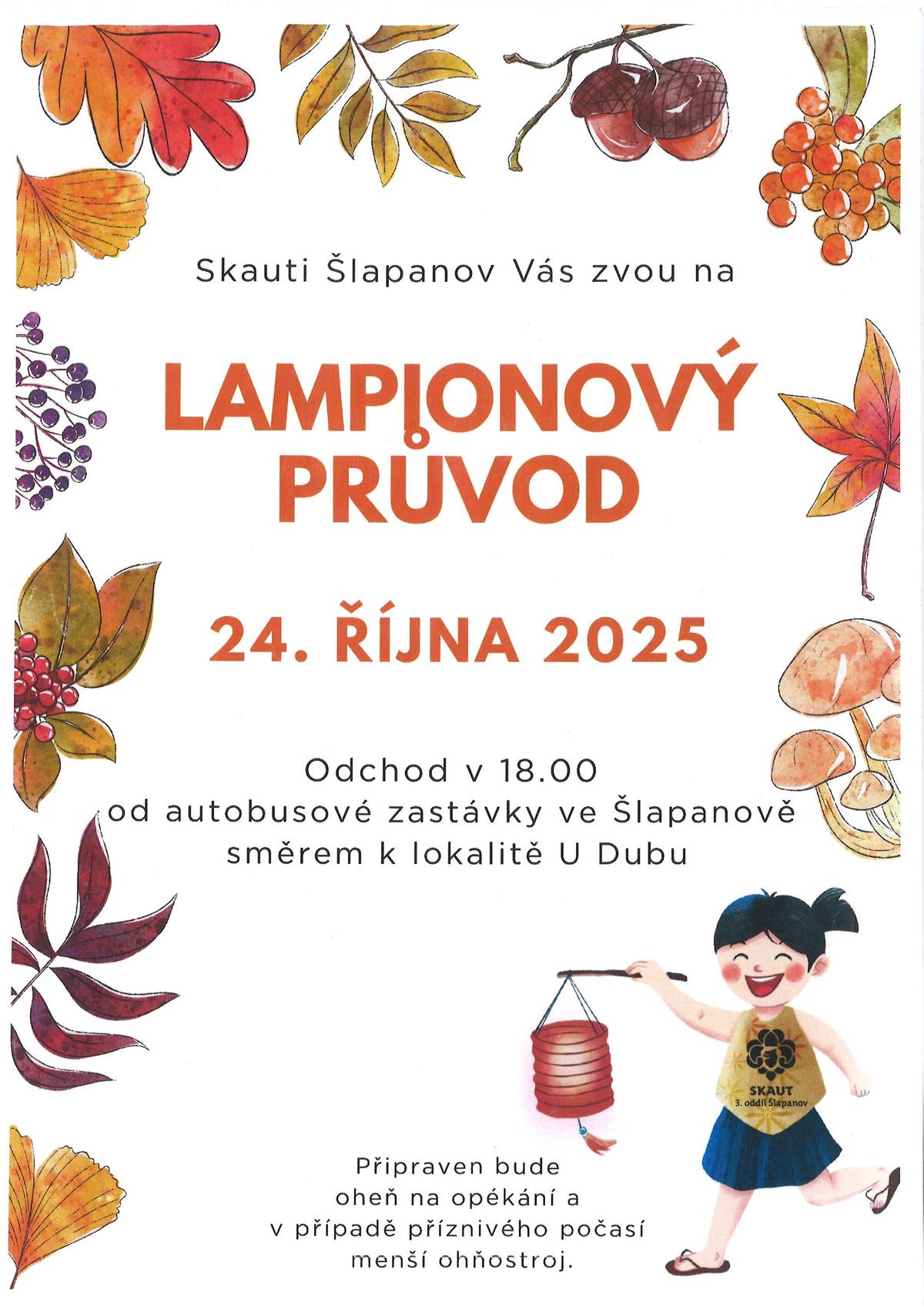 Skauti Šlapanov Vás zvou na tradiční lampionový průvod s opékáním špekáčků dne 24.10.2025. Sraz v 18,00 hod. u autobusové zastávky.