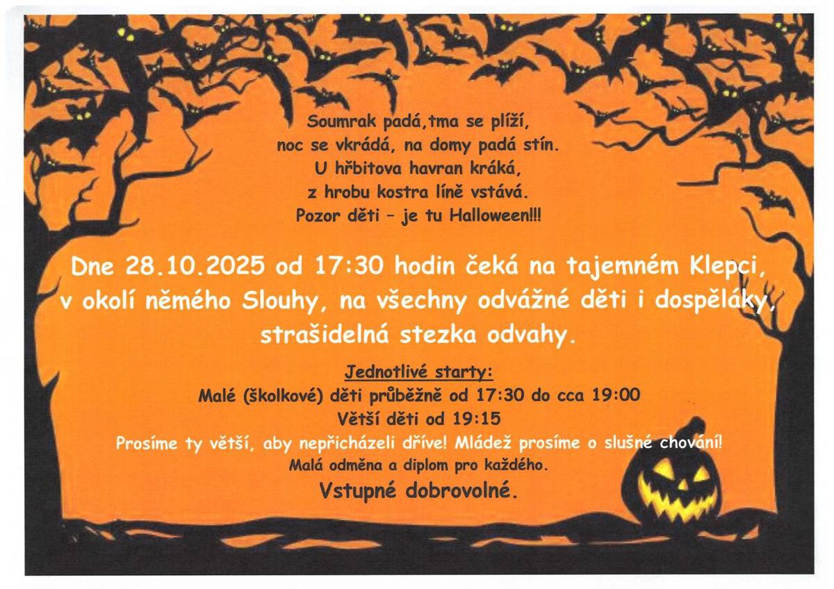 Začátek pro školkové děti je od 17:30 do cca 19:00 hodin, větší děti od 19:15 hodin.     Malá odměna a diplom pro všechny odvážné děti. Vstupné dobrovolné.