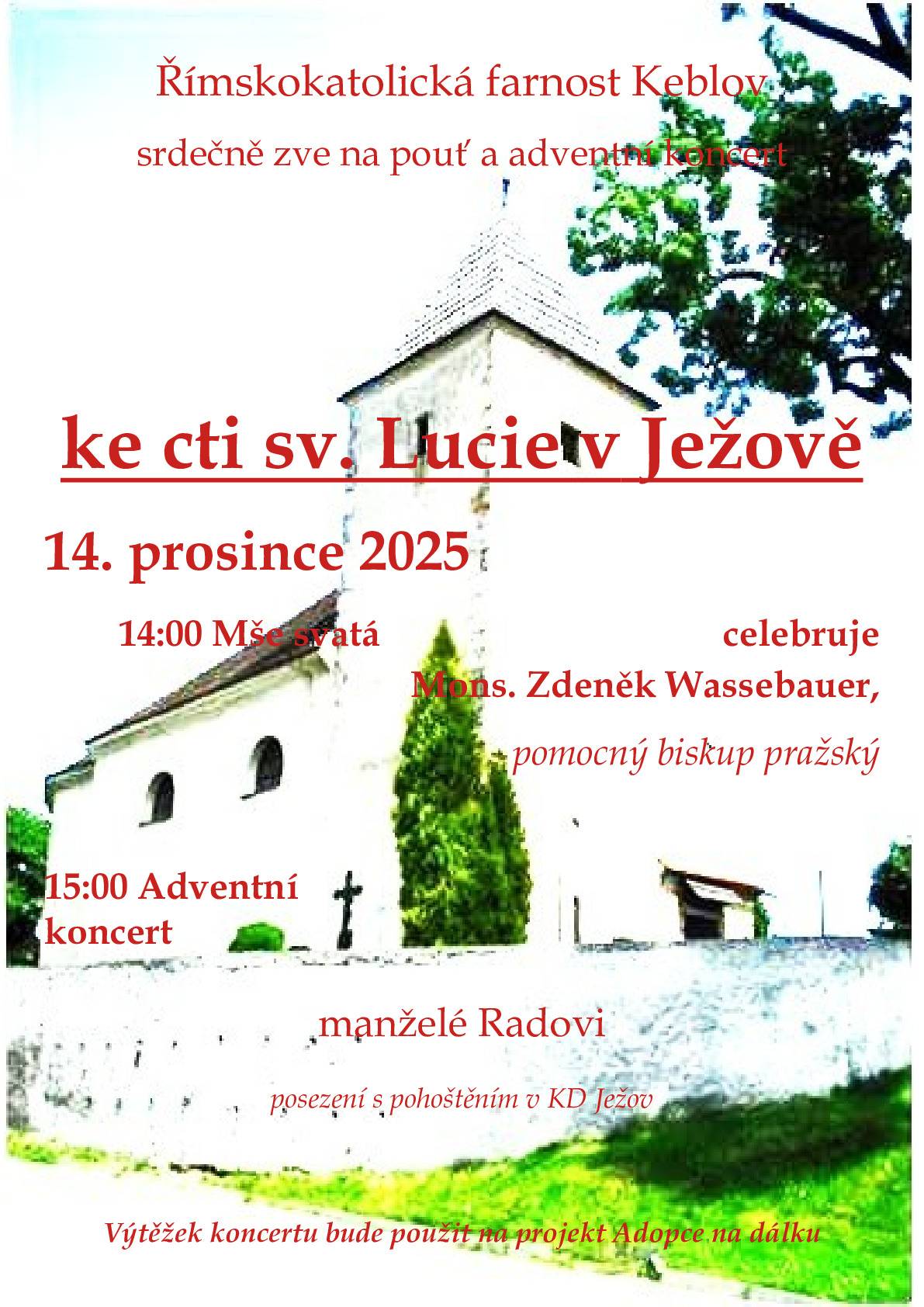 Srdečně zveme na pouť a adventní koncert ke cti sv. Lucie v Ježově dne 14. prosince 2025. 14:00   Mše svatá  15:00   Adventní koncert  Posezení a pohoštění v KD Ježov.