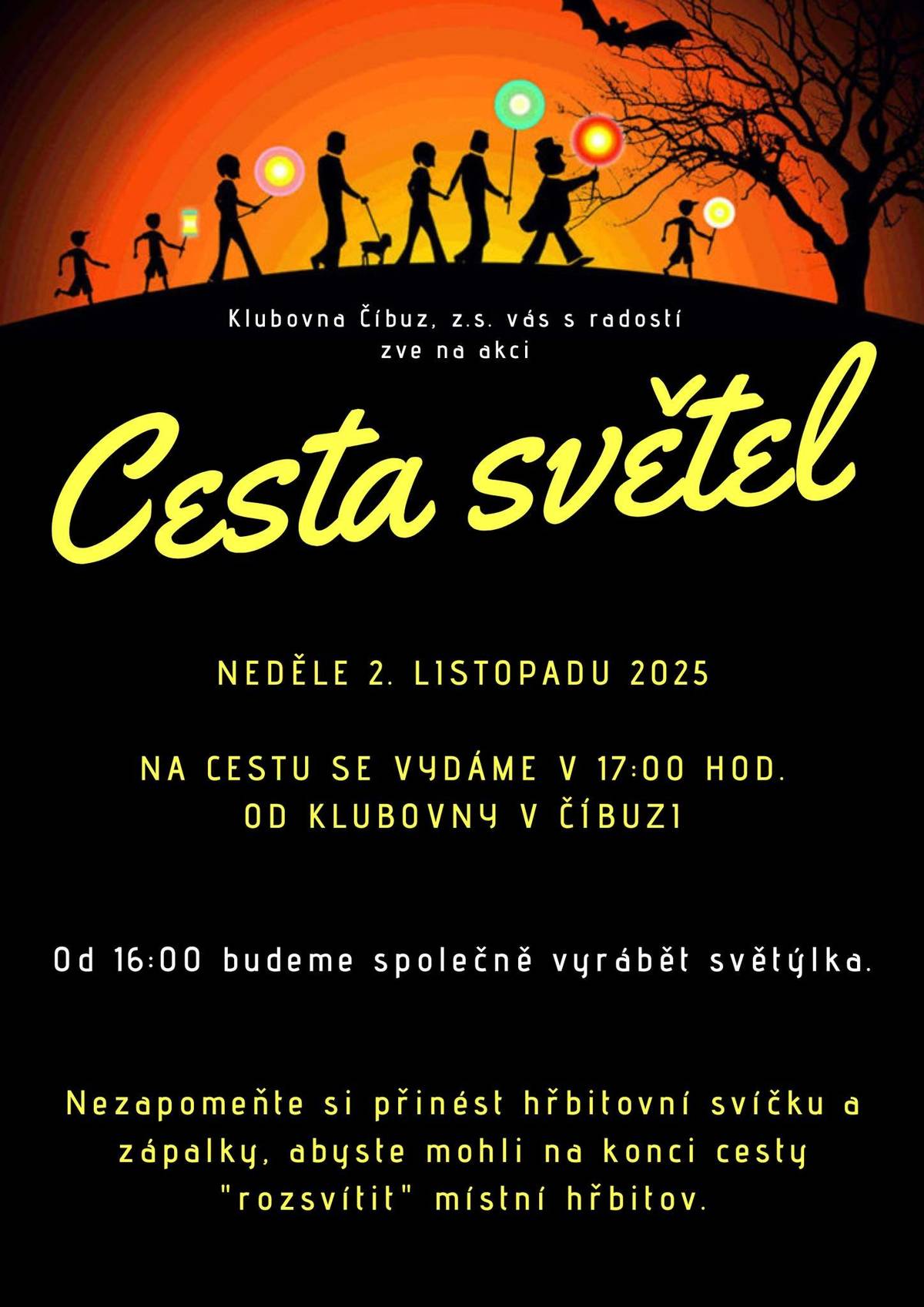 Klubovna Číbuz, z.s. vás zve na tradiční Cestu světel, která proběhne v neděli 2.11.2025 od 17 hod od klubovny na hřbitov. Od 16 hod bude probíhat společné vyrábění lampionů v klubovně. Více info na facebooku Klubovny Číbuz.