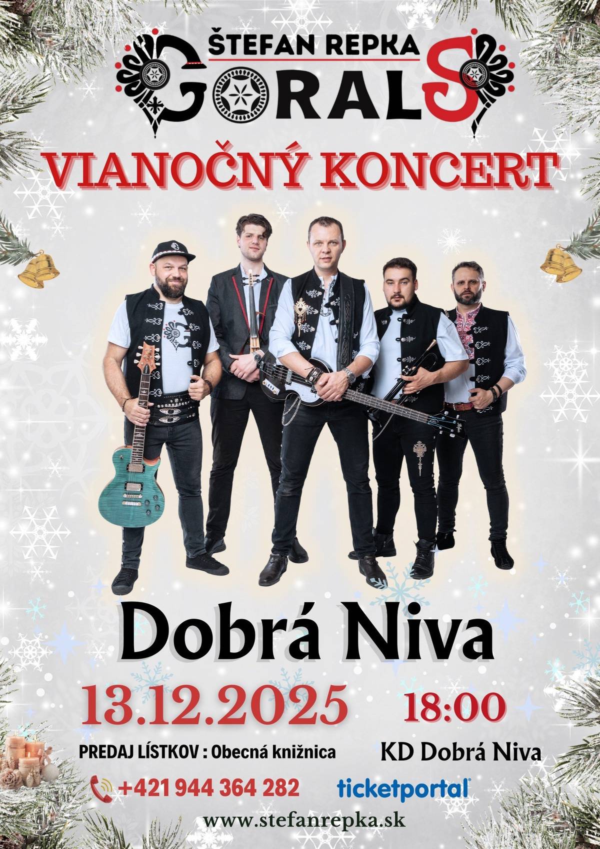 13.12.2025 DOBRÁ NIVA  –  KULTÚRNY DOM vystúpenie o 18:00 hod. ďalšie info: 0944 364 282  Predpredaj lístkov spustený: od 3.11.2025 v Obecnej knižnici v Dobrej Nive - 0915 850 044 od 23.9.2025 cez www.ticketportal.sk