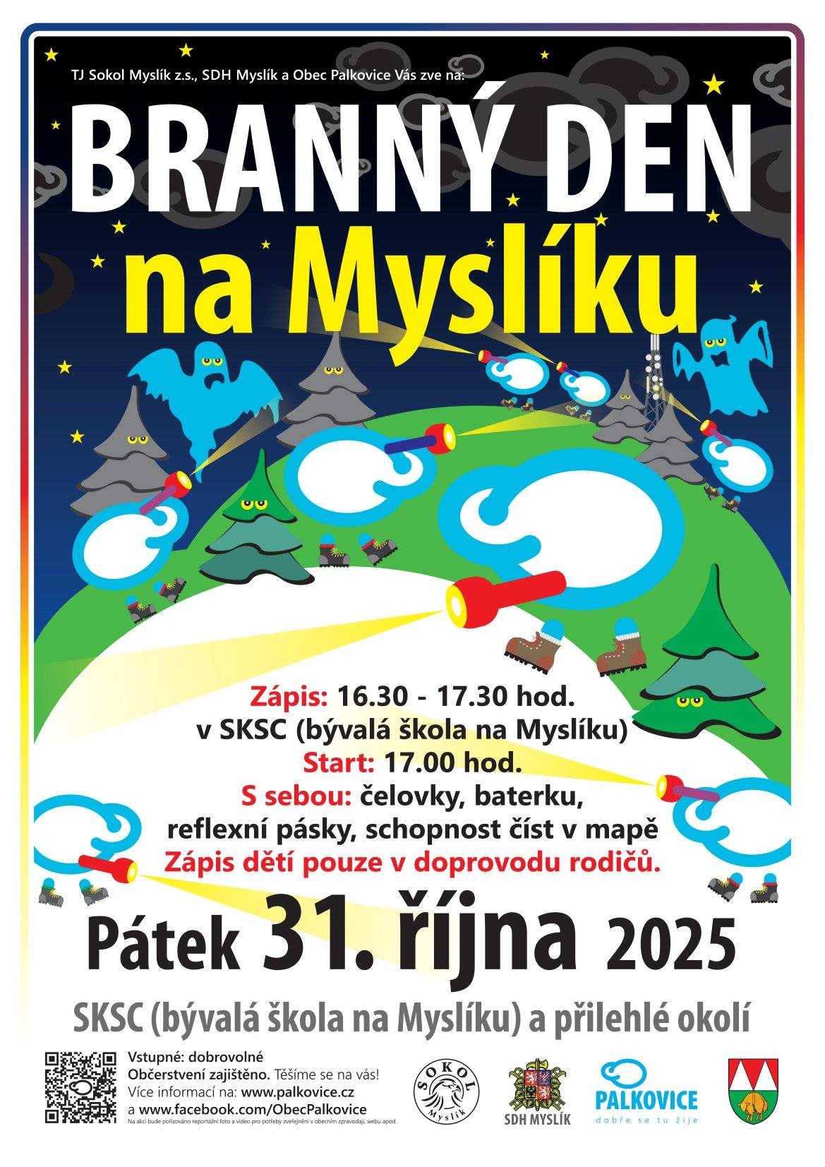 TJ Sokol Myslík z.s., SDH Myslík a Obec Palkovice Vás zve v pátek 31. října 2025 na Branný den na Myslíku (SKSC). Zápis proběhne od 16.30-17:30 hod pouze za doprovodu rodičů. Start v 17.00 hod. S sebou čelovky, baterku, reflexní pásky, schopnost číst v mapě. Občerstvení zajištěno.  Vstupné: dobrovolné