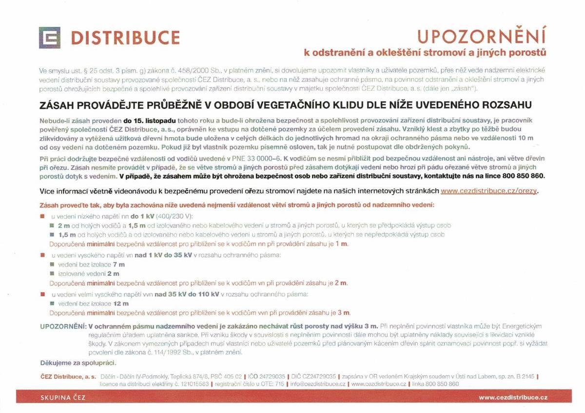 Společnost ČEZ Distribuce, a.s. si dovoluje upozornit vlastníky a uživatele pozemků, přes něž vede nadzemní elektrické vedení, na povinnost odstranění a okleštění stromoví a jiných porostů do 15. listopadu.