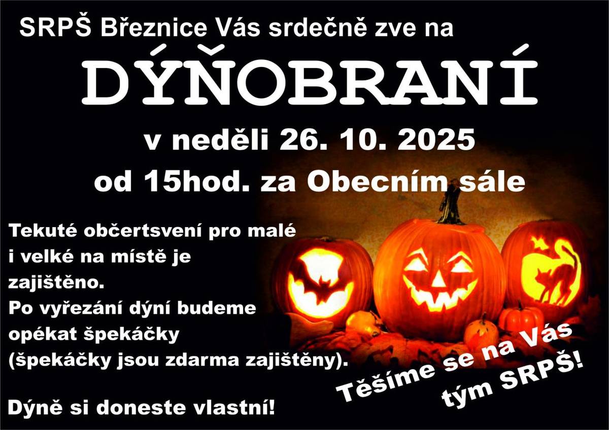 SRPŠ Březnice Vás srdečně zve na   DÝŇOBRANÍ  v neděli 26.10.2025 od 15 hod za obecním sálem  Tekuté občerstvení pro malé i velké na místě zajištěno.  Po vyřezání dýní budeme opékat špekáčky (zdarma zajištěny)  Dýně si prosím doneste vlastní :-)