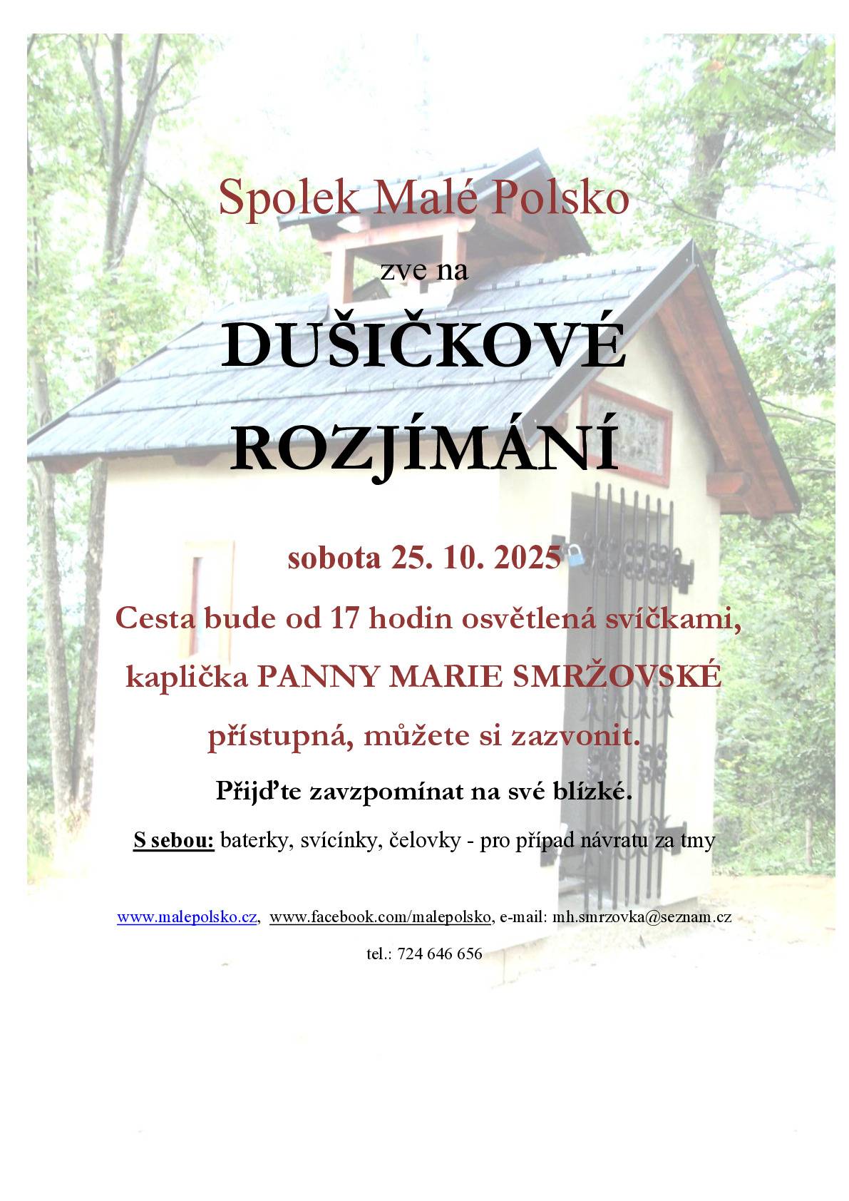 Spolek Malé Polsko zve na Dušičkové rozjímání v sobotu 25. října od 17 hodin. Křížová cesta bude osvětlena svíčkami a kaplička PANNY MARIE SMRŽOVSKÉ bude přístupná. S sebou baterky, svícínky a čelovky.
