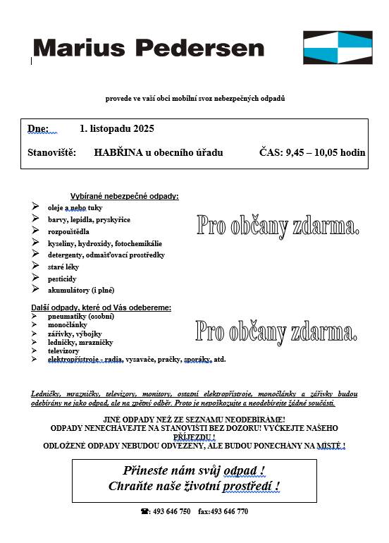 1.11.2025 - svoz nebezpečných odpadů v době od 9.45 do 10.15 hodin v prostoru před obecním úřadem. Ve dnech 24. - 26.10.2025 - bude přistaven kontejner na objemný odpad - v protoru před kulturním centrem (bývalým obchodem)