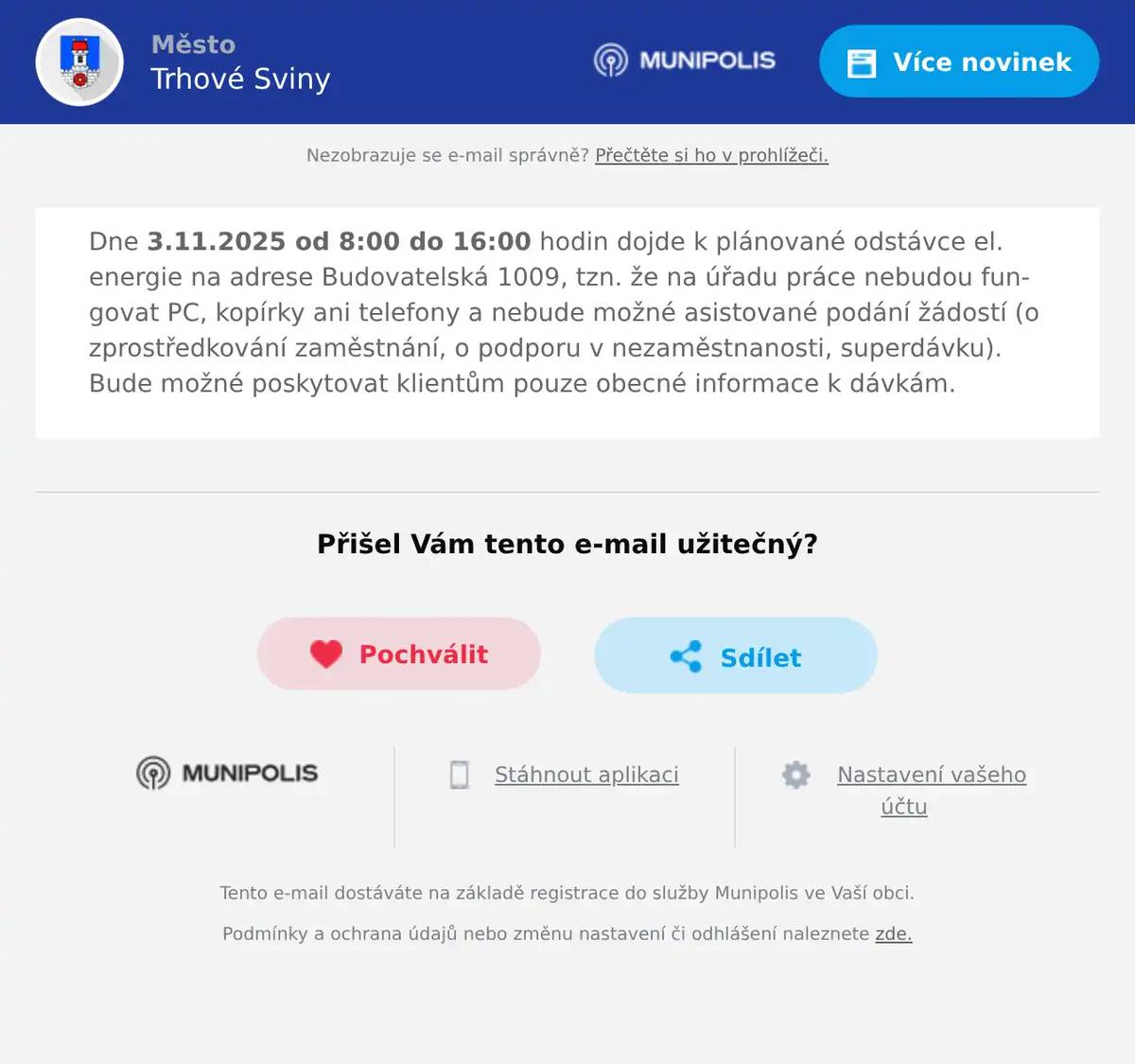 Dne 3.11.2025 od 8:00 do 16:00 hodin dojde k plánované odstávce el. energie na adrese Budovatelská 1009, tzn. že na úřadu práce nebudou fungovat PC, kopírky ani telefony a nebude možné asistované podání žádostí (o zprostředkování zaměstnání, o podporu v nezaměstnanosti, superdávku). Bude možné poskytovat klientům pouze obecné informace k dávkám.