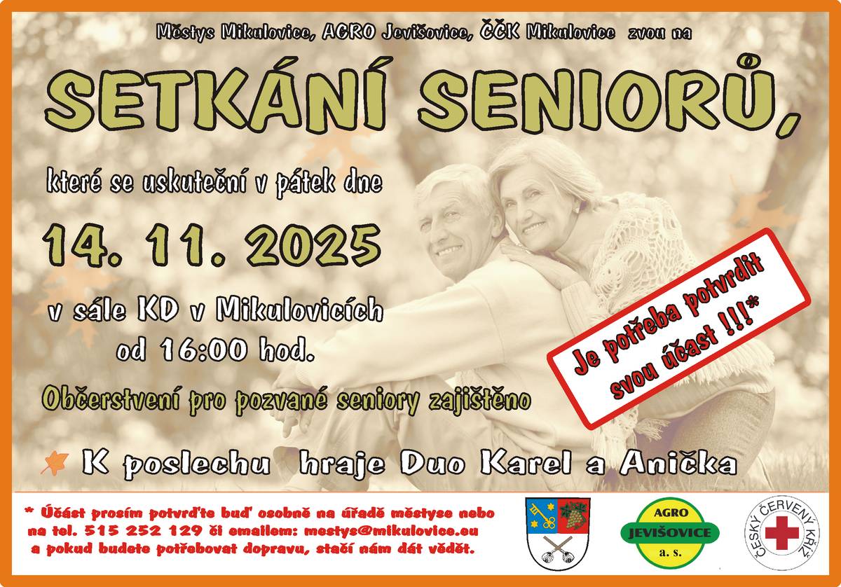 Těšíme se na pozvané seniory. Pozvaní jsou seniory nad 65 let spolu se svými manželi. Každý senior obdrží osobní pozvánku do své poštovní schránky. NOVĚ PROSÍME, ABY POZVANÍ SENIOŘI POTVRDILI SVOU ÚČAST !!! Je to nutné z důvodu zajištění potřebného množství občerstvení (řízky, zákusky apod.) Účást prosím potvrďte buď osobně na úřadě městyse nebo na tel. 515 252 129 či emailem: mestys@mikulovice.eu a pokud budete potřebovat dopravu, stačí nám dát vědět.