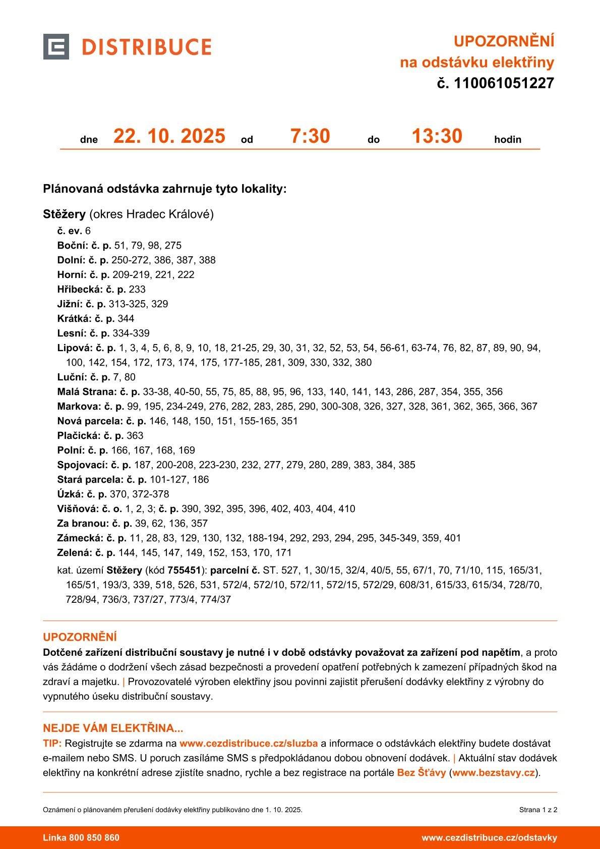 Upozorňujeme vás, že ve středu 22. 10. 2025 je v době od 7:30 do 13:30 hodin v obci Stěžery plánovaná odstávka elektřiny.  S přáním pěkného dne Obec Stěžery