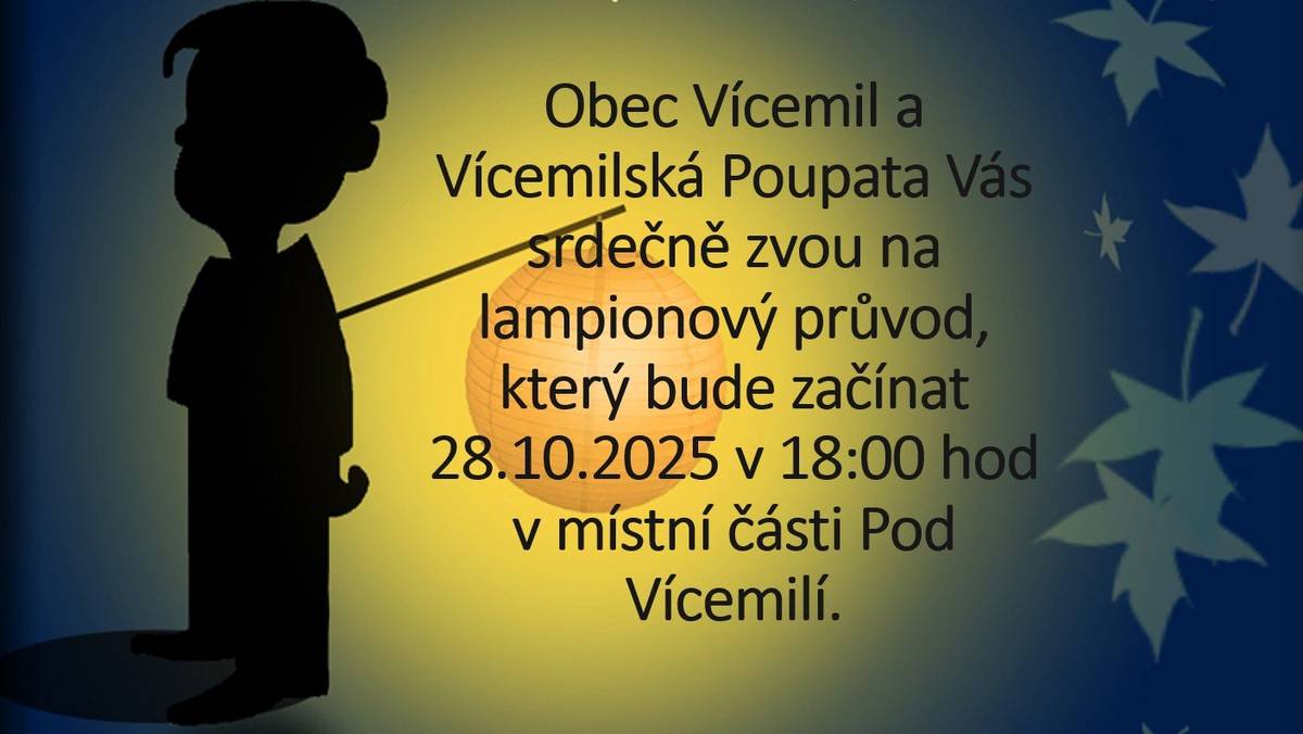 Obec Vícemil a Vícemilská Poupata Vás srdečně zvou na lampionový průvod, který bude začínat 28.10.2025 v 18:00 hod v místní části Pod Vícemilí.