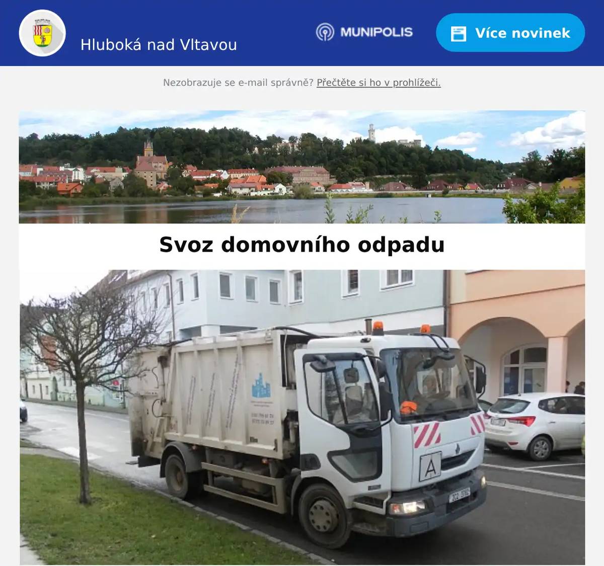 Milí spoluobčané, svoz domovního odpadu v obcích Kostelec, Poněšice, Líšnice a Hroznějovice proběhne místo úterý 28. 10. 2025 ve středu 29. 10. 2025. Informujte prosím své sousedy. Podnik místního hospodářstvíVltavská 287373 41 Hluboká nad Vltavou 