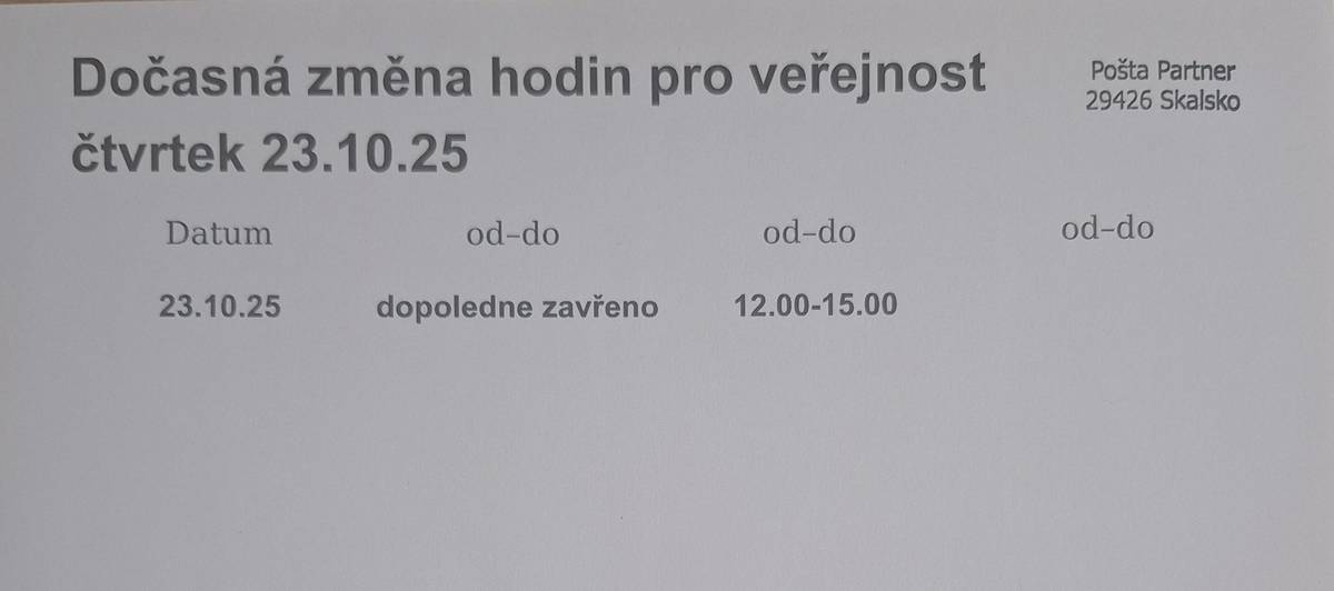 Pošta Skalsko informuje o dočasné změně hodin pro veřejnost. Ve čtvtrek 23.10.2025 bude otevřeno 12:00 - 15:00 hodin. Děkujeme za pochopení.