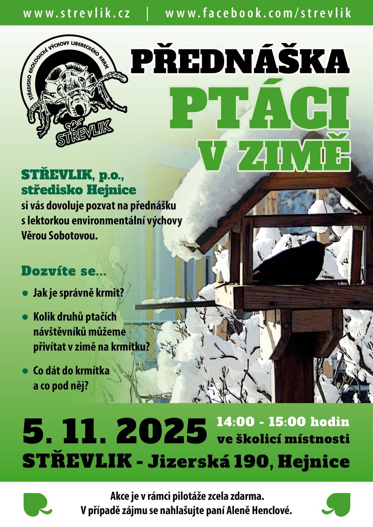 Střevlík pro vás připravil dvě poutavé přednášky o netopírech a jejich tajemství a ptácích v zimě. Přijďte si poslechnout zajímavosti z přírody a třeba objevit něco nového! Termíny a časy:   30. 10. 2025 – Netopýři a jejich tajemství, 17:30 – 18:30   5. 11. 2025 – Ptáci v zimě, 14:00 – 15:00   Vstup zdarma! Pokud vás přednášky zaujaly, prosíme o přihlášení na tel.: 736 242 629.