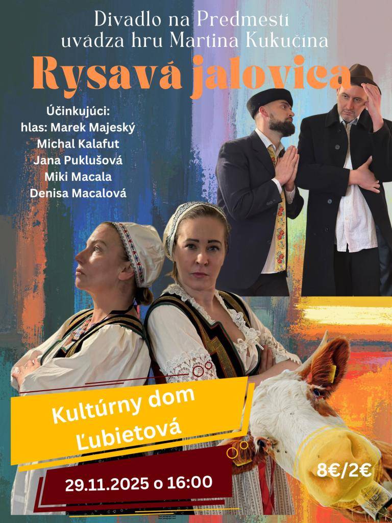 Nezabudnuteľnú slovenskú klasiku Rysavá jalovica na motívy poviedky Martina Kukučína si diváci môžu pozrieť 29.11.2025 o 16:00hod. v KD Ľubietová.