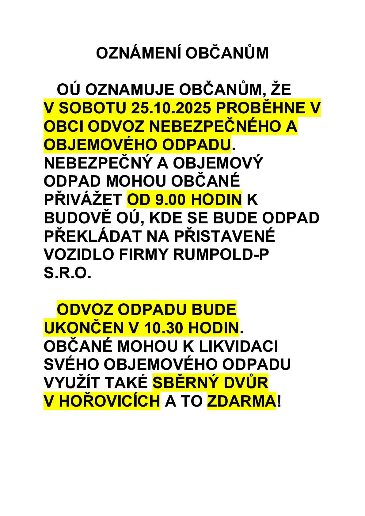 V sobotu 25.10.2025 od 9:00 do 10:30 hod proběhne u OÚ odvoz nebezpečného a objemového odpadu.
