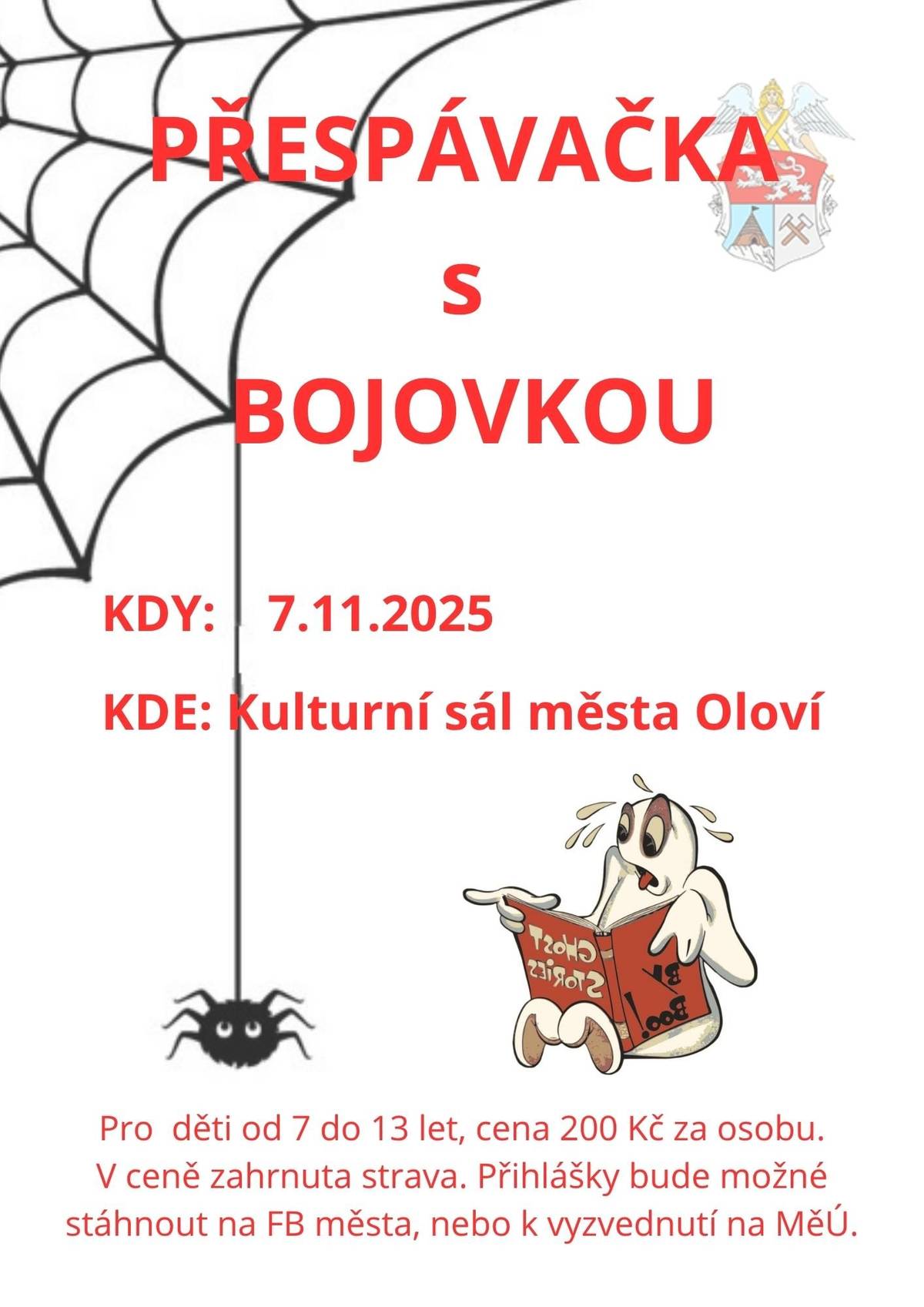 Město Oloví srdečně zve všechny odvážné děti od 7 do 13 let na první PŘESPÁVAČKU s bojovkou!   Připravte si baterky, spacák a přijďte zažít večer plný srandy — a možná se i trochu bát. (Bojovka bude přizpůsobena dle domluvy s dětmi.)   Sraz: v pátek 7. 11. od 16:00 do 17:00 na Velkém sále.   Přihlášky na stránkách města nebo na podatelně