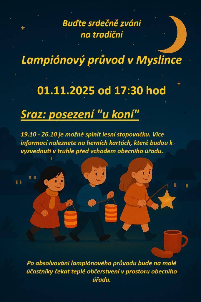 Buďte srdečně zváni na tradiční Lampionový průvod     1. 11. 2025 od 17:30 hodin  Sraz: posezení "u koní"    Od 19. do 26. 10. je možné splnit lesní stopovačku.