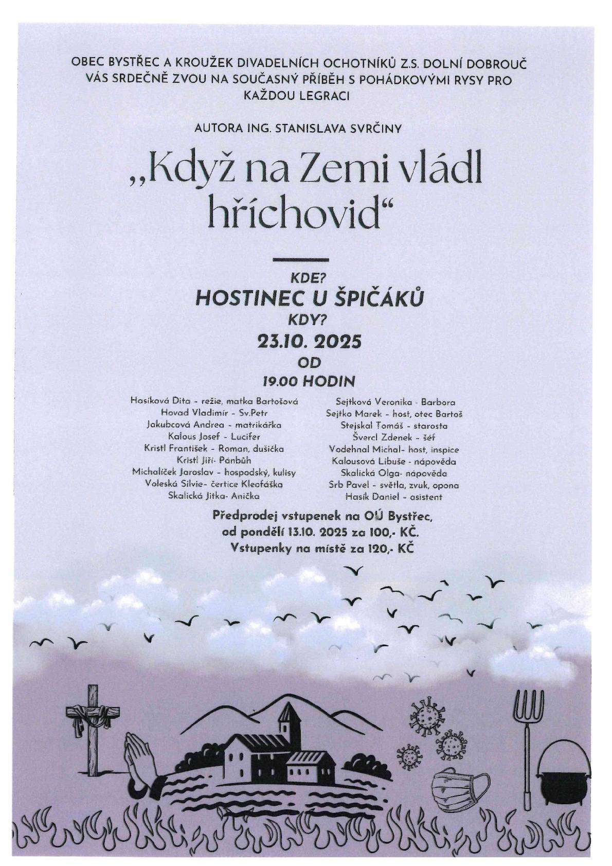Obec Bystřec a ochotníci z Dolní Dobrouče Vás zvou na komediální hru Ing. Svrčiny: "Když na Zemi vládl hříchovid"    Kdy: Čtvrtek 23. října 2025 v 19:00   Kde: Hostinec U Špičáků   Vstupné: Předprodej 100 Kč (na OÚ Bystřec od 13.10.2025). Na místě 120 Kč.   Přijďte, těšíme se na Vás! 🎉