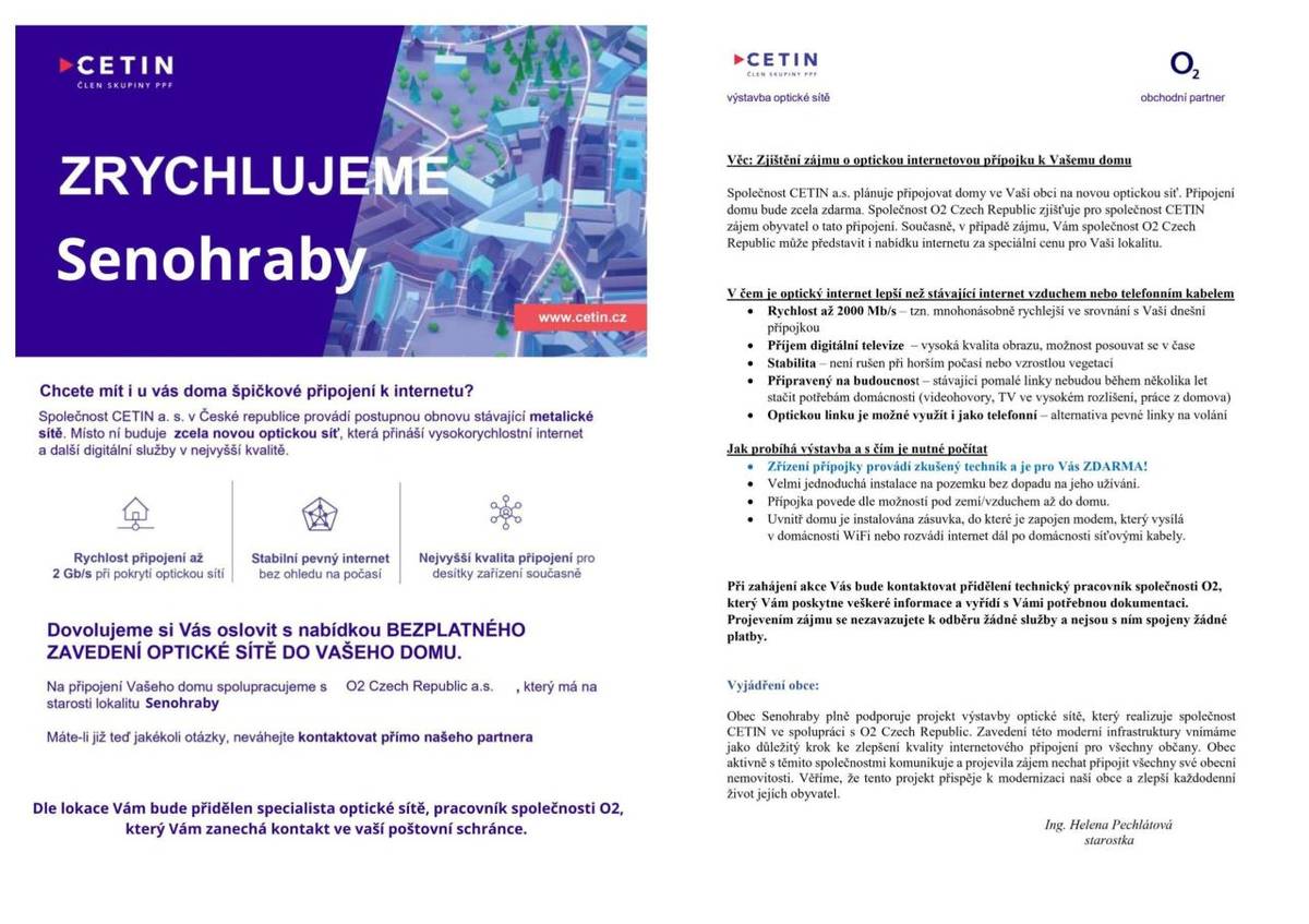 Společnost CETIN plánuje v lokalitě Senohraby investovat do optické sítě. Jde o projekt modernizace metalické sítě na  zcela novou optickou síť, která přináší vysokorychlostní internet a další digitální služby v nejvyšší kvalitě.