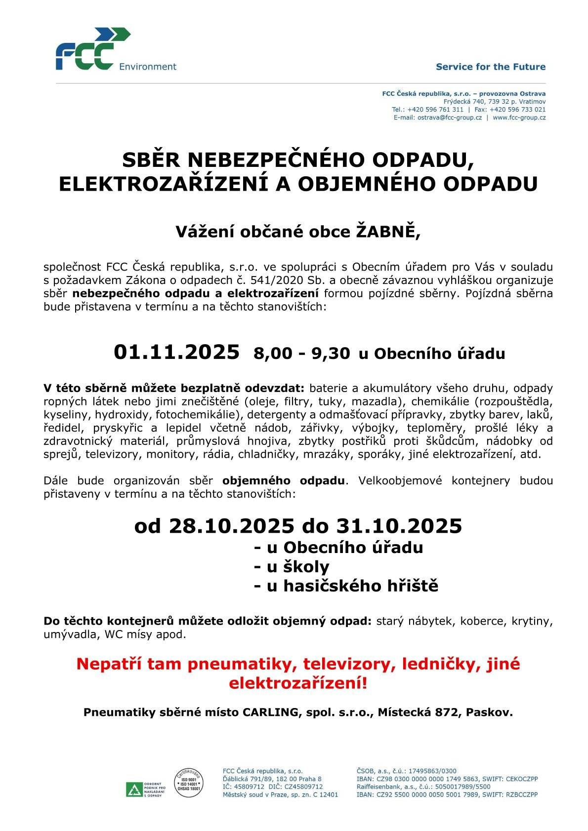 Ve dnech od 28.10.2025 do 31.10.2025 velkoobjemový odpad u obecního úřadu, u školy, u hasičského hřiště. V sobotu 1.11.2025 nebezpečný odpad a elektrozařízení u obecního úřadu. ♻️ Co můžete odevzdat: 🧱 Velkoobjemový odpad Starý nábytek, matrace, koberce, linoleum, umyvadla, toalety, dveře, okenní rámy apod. ➡️ Odpad, který se nevejde do běžné nádoby. ☠️ Nebezpečný odpad Barvy, laky, ředidla, lepidla, motorové oleje, maziva, zářivky, pesticidy, čisticí prostředky, kosmetické chemikálie apod. ➡️ Odevzdejte pouze v uzavřených obalech. 🔌 Elektrozařízení Staré televize, rádia, počítače, tiskárny, fény, vysavače, mikrovlnky, ledničky, sporáky, drobná elektronika atd. 🚫 Co nepatří: Stavební suť, zemina, pneumatiky (sběrné místo Carling, spol. s.r.o. Místecká 872, Paskov), komunální odpad, bioodpad.