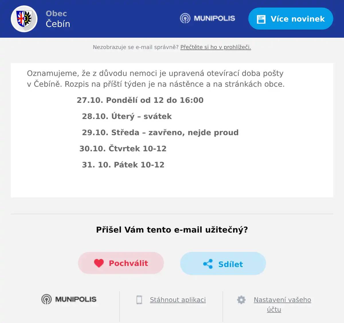 Oznamujeme, že z důvodu nemoci je upravená otevírací doba pošty v Čebíně. Rozpis na příští týden je na nástěnce a na stránkách obce. 27.10. Pondělí od 12 do 16:00 28.10. Úterý – svátek 29.10. Středa – zavřeno, nejde proud 30.10. Čtvrtek 10-12 31. 10. Pátek 10-12 