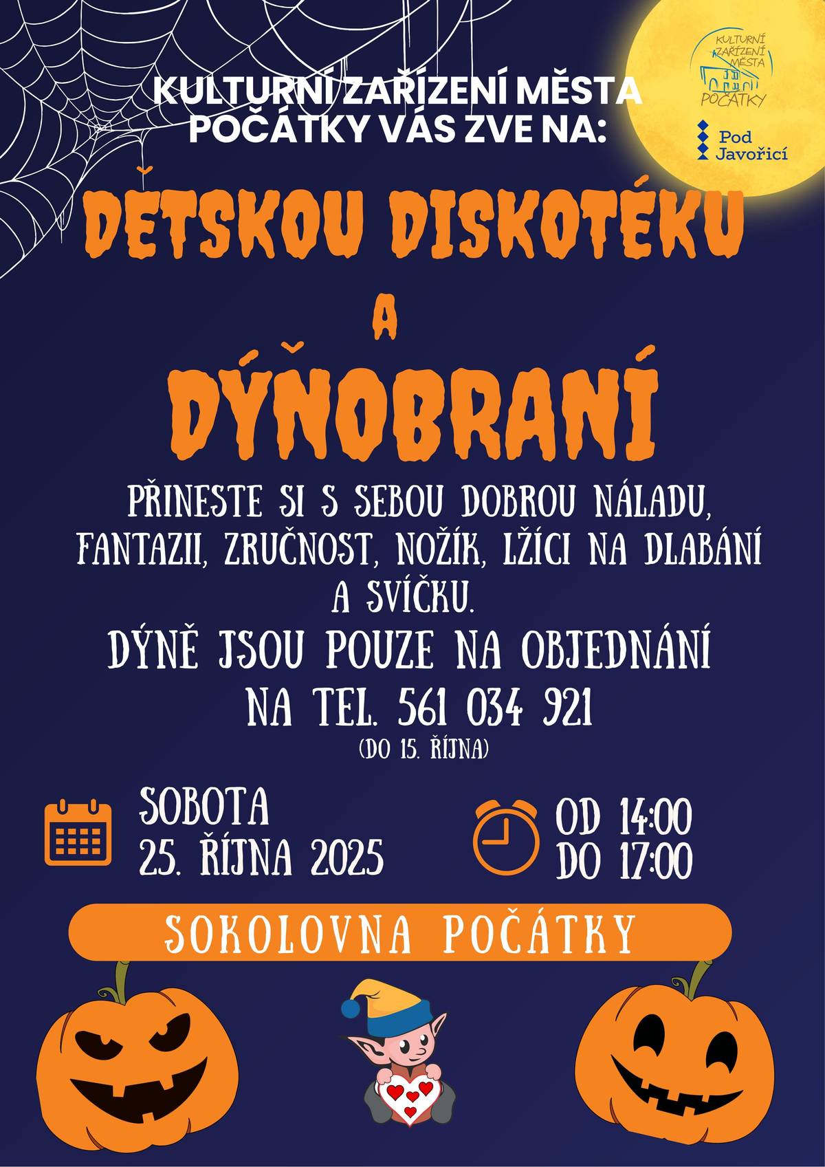 KULTURNÍ ZAŘÍZENÍ MĚSTA POČÁTKY VÁS ZVE NA: DĚTSKOU DISKOTÉKU  a DÝŇOBRANÍ Přineste si s sebou dobrou náladu, fantazii, zručnost, nožík, lžíci na dlabání a svíčku. Dýně jsou pouze na objednání na tel. 561 034 921  (do 15. října) SOBOTA 25. ŘÍJNA 2025 OD 14:00 DO 17:00 SOKOLOVNA POČÁTKY