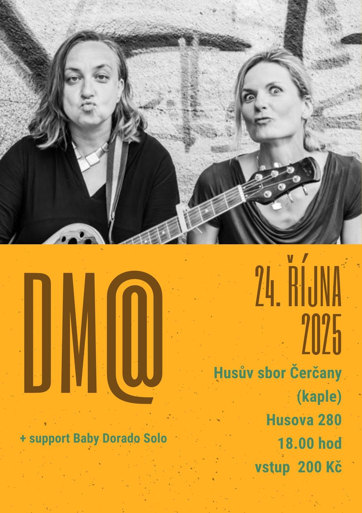 Srdečně zveme na komorní folkový koncert komorního uskupení s názvem DM@. Proč DM@? Pod  "D" se skrývá Dagmar Plamperová a pod "M" Magdaléna Perić, kterou můžete znát například z pěveckého sboru Mammas and Mammas.  "Ne, nemáme nic společného se známým prodejcem drogerie, mýdlo ani řasenku od nás nečekejte   Zato vás nadopujeme zajímavou směsí melodií a textů písničkářky Dagmar Plamperové a mým nástrojovým jukeboxem. Zahrajeme Dagmařiny písně z debutového alba, které vyšlo nedávno," píší o sobě samy ostřílené hudebnice. Koncert proběhne v pátek 24. října od 18:00 ve sborové místnosti Husova sboru v Čerčanech od 18.00. V roli předskokana vystoupí farář Petr Wagner pod pracovním názvem Baby Dorado Solo.