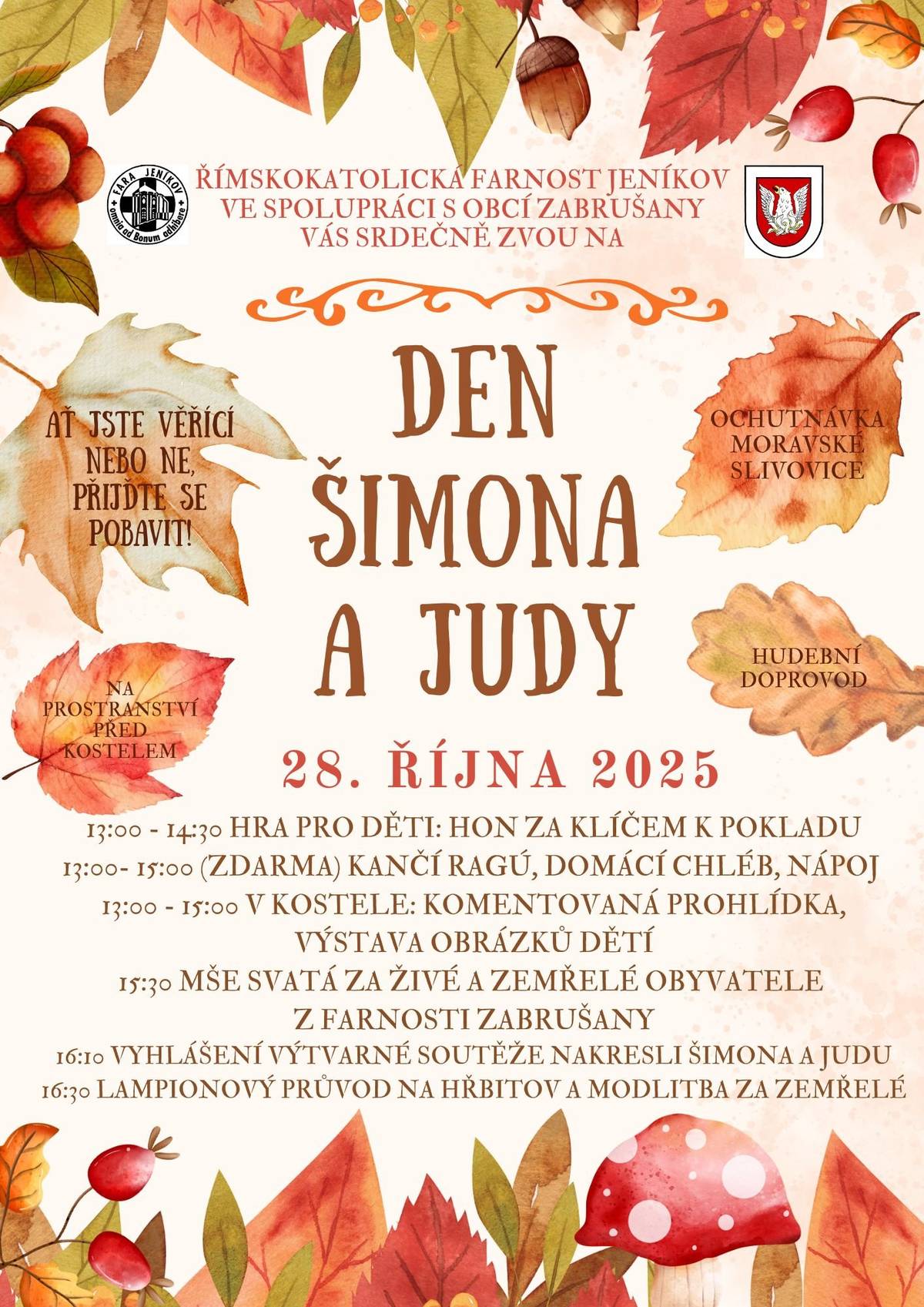 Římskokatolická farnost Jeníkov ve spolupráci s naší obcí vás srdečně zve na "Den Šimona a Judy", který se uskuteční v úterý 28.10.2025 u kostela v Zabrušanech.   Ať jste věřící nebo ne, přijďte se pobavit.