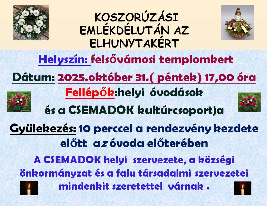 Miestny úrad a miestna základná organizácia CSEMADOK-u srdečne pozývajú všetkých na spomienkové popoludnie s kladením vencov za zosnulých.  Miesto: kostolná záhrada v Hornom Mýte 17:00