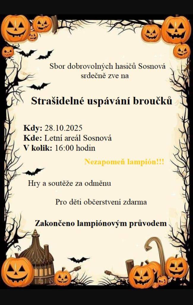 Sbor dobrovolných hasičů Sosnová Vás srdečně zve na STRAŠIDELNÉ USPÁVÁNÍ BROUČKŮ, které proběhne v úterý 28.10.2025 od 16 hod.