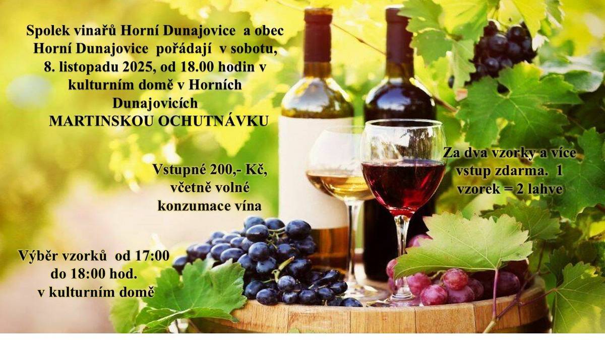 Obec Horní Dunajovice ve spolupráci s místními vinaři Vás srdečně          zvou na tradiční Svatomartinskou ochutávku mladých vín.