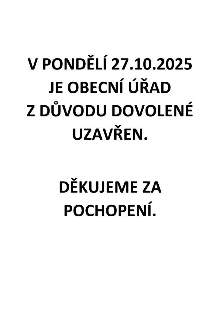 Dne 27.10.2025 je obecní úřad z důvodu dovolené uzavřen. Děkujeme za pochopení.